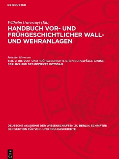 Handbuch vor- und frühgeschichtlicher Wall- und Wehranlagen, Teil 2, Die vor- und frühgeschichtlichen Burgwälle Gross-Berlins und des Bezirkes Potsdam - Hermann, Joachim