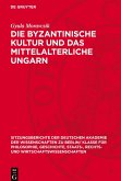 Die byzantinische Kultur und das mittelalterliche Ungarn