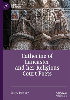 Catherine of Lancaster and her Religious Court Poets - Twomey, Lesley