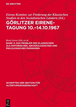 Görlitzer Eirene-Tagung 10.¿14.10.1967, Band 4, Das Problem des klassischen als historisches, archäologisches und philologisches Phänomen