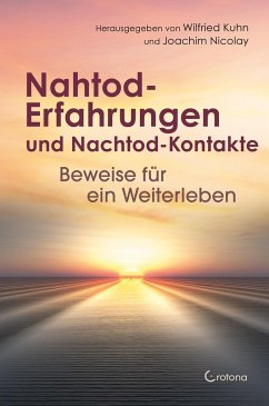 Nahtod-Erfahrungen und Nachtod-Kontakte - Beweise für ein Weiterleben - Kuhn, Wilfried;Nicolay, Joachim