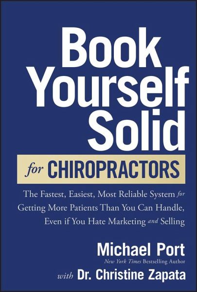 Book Yourself Solid for Chiropractors (eBook, PDF) Book Yourself Solid for Chiropractors (eBook, PDF)