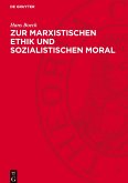 Zur marxistischen Ethik und sozialistischen Moral Zur marxistischen Ethik und sozialistischen Moral