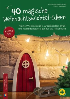 40 magische Weihnachtswichtel-Ideen, Klasse 3/4 - Blumhagen, Doreen;von Walsleben, Anne-Maike