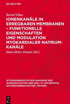 Ionenkanäle in erregbaren Membranen ¿ funktionelle Eigenschaften und Modulation myokardialer Natrium-Kanäle - Nilius, Bernd