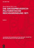 Die großpreußisch-militaristische Reichsgründung 1871, Band 2, Akademie der Wissenschaften der DDR. Schriften des Zentralinstituts für Geschichte 36/B