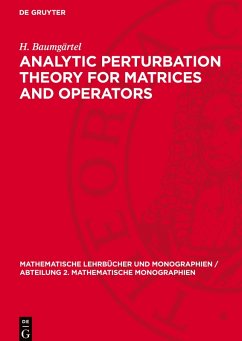 Analytic Perturbation Theory for Matrices and Operators - Baumgärtel, H.