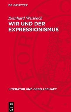 Wir und der Expressionismus - Weisbach, Reinhard