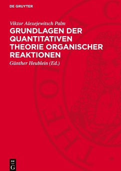 Grundlagen der quantitativen Theorie organischer Reaktionen - Palm, Viktor Alexejewitsch