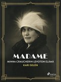 Madame: Minna Craucherin levoton elämä (eBook, ePUB) Madame: Minna Craucherin levoton elämä (eBook, ePUB)
