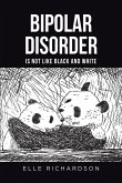 BIPOLAR DISORDER IS NOT LIKE BLACK AND WHITE (eBook, ePUB)