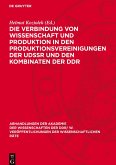 Die Verbindung von Wissenschaft und Produktion in den Produktionsvereinigungen der UdSSR und den Kombinaten der DDR