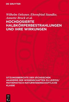 Hochdosierte Halbkörperbestrahlungen und ihre Wirkungen - Oelssner, Wilhelm;Standke, Ehrenfried;Brock et al., Annette