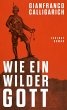 Wie ein wilder Gott - Bild 1