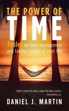 Cover The Power of Time: 7 Rules for Time Management and Taking Control of Your Life (Self-help and personal development) (eBook, ePUB)