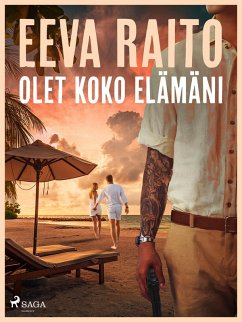 Olet koko elämäni (eBook, ePUB) - Raito, Eeva