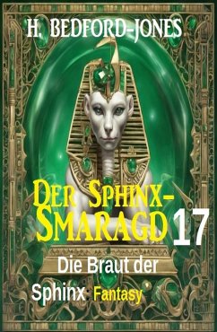 Die Braut der Sphinx: Fantasy: Der Sphinx Smaragd 17 (eBook, ePUB) - Bedford-Jones, H.