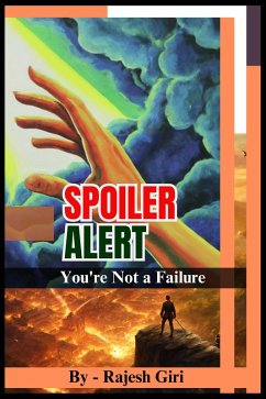Spoiler Alert: You're Not a Failure (eBook, ePUB) - Giri, Rajesh