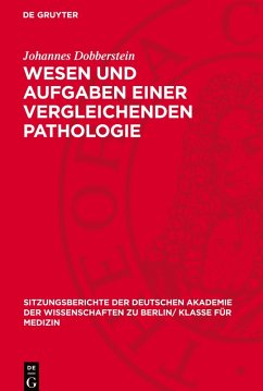 Wesen und Aufgaben einer vergleichenden Pathologie - Dobberstein, Johannes