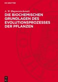 Die biochemischen Grundlagen des Evolutionsprozesses der Pflanzen