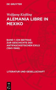 Alemania Libre in Mexiko, Band 1, Ein Beitrag zur Geschichte des antifaschistischen Exils (1941¿1946) - Kießling, Wolfgang