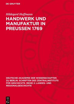Handwerk und Manufaktur in Preußen 1769 - Hoffmann, Hildegard