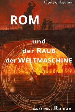 Rom und der Raub der Weltmaschine - Regius, Codex