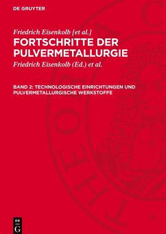 Fortschritte der Pulvermetallurgie, Band 2, Technologische Einrichtungen und pulvermetallurgische Werkstoffe - Eisenkolb [et al., Friedrich