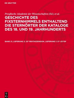 Geschichte des Fixsternhimmels enthaltend die Sternörter der Kataloge des 18. und 19. Jahrhunderts, 20h Rektaszension, Lieferung 1: 0m¿25m59s - 20h Rektaszension, Lieferung 1: 0m-25m59s