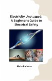 Electricity Unplugged: A Beginner's Guide to Electrical Safety (eBook, ePUB)
