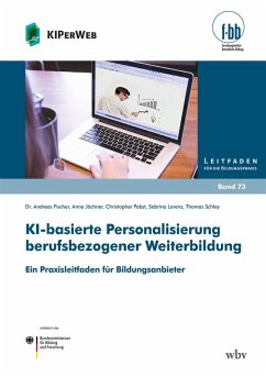 KI-basierte Personalisierung berufsbezogener Weiterbildung (eBook, PDF) - Fischer, Andreas; Pabst, Christopher; Lorenz, Sabrina; Schley, Thomas; Jöchner, Anna