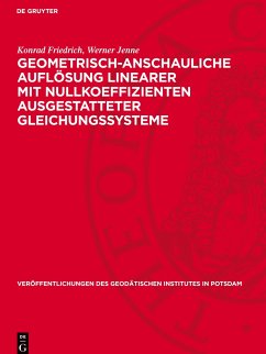 Geometrisch-anschauliche Auflösung linearer mit Nullkoeffizienten ausgestatteter Gleichungssysteme - Friedrich, Konrad;Jenne, Werner