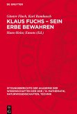 Klaus Fuchs ¿ Sein Erbe bewahren