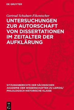 Untersuchungen zur Autorschaft von Dissertationen im Zeitalter der Aufklärung - Schubart-Fikentscher, Gertrud