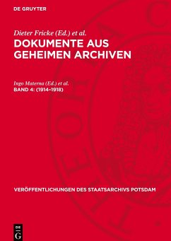 Cover Dokumente aus geheimen Archiven, Band 4, Veröffentlichungen des Staatsarchivs Potsdam (1914¿1918)