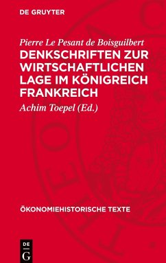 Denkschriften zur wirtschaftlichen Lage im Königreich Frankreich - Boisguilbert, Pierre Le Pesant de