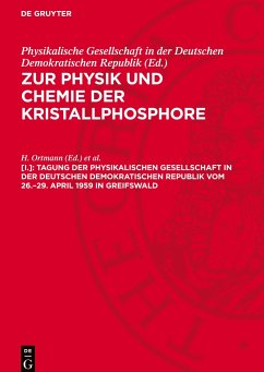 Zur Physik und Chemie der Kristallphosphore, [I.], Tagung der Physikalischen Gesellschaft in der Deutschen Demokratischen Republik vom 26.¿29. April 1959 in Greifswald