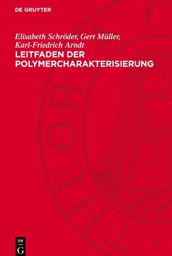 Leitfaden der Polymercharakterisierung - Schröder, Elisabeth;Müller, Gert;Arndt, Karl-Friedrich