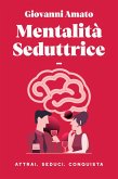 Mentalità Seduttrice: Atrai, Seduci, Conquista (L'arte della seduzione, #1) (eBook, ePUB) Mentalità Seduttrice: Atrai, Seduci, Conquista (L'arte della seduzione, #1) (eBook, ePUB)