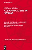 Alemania Libre in Mexiko, Band 2, Texte und Dokumente zur Geschichte des antifaschistischen Exils, 1941¿1946