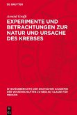 Experimente und Betrachtungen zur Natur und Ursache des Krebses