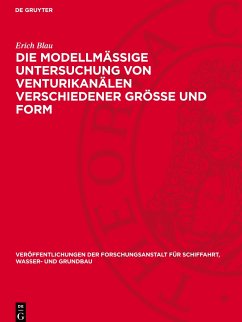 Die modellmäßige Untersuchung von Venturikanälen verschiedener Größe und Form - Blau, Erich