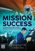 Mission Success: A GuIde to U.S. Militaryi Tech Jobs, Defense, And Government Careers For Prospective Engineers (eBook, ePUB)