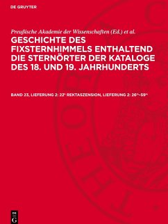 Geschichte des Fixsternhimmels enthaltend die Sternörter der Kataloge des 18. und 19. Jahrhunderts, Band 23, Lieferung 2, 22h Rektaszension, Lieferung 2: 26m¿59m - 22h Rektaszension, Lieferung 2: 26m-59m