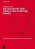 Die Dialektik von Inhalt und Form bei Horaz Die Dialektik von Inhalt und Form bei Horaz