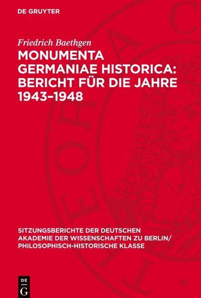Monumenta Germaniae Historica: Bericht für die Jahre 1943-1948 Monumenta Germaniae Historica: Bericht für die Jahre 1943-1948