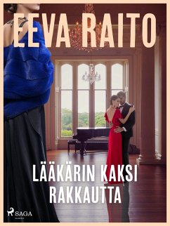 Lääkärin kaksi rakkautta (eBook, ePUB) - Raito, Eeva