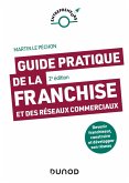 Guide pratique de la franchise et des réseaux commerciaux - 2e éd. (eBook, ePUB)
