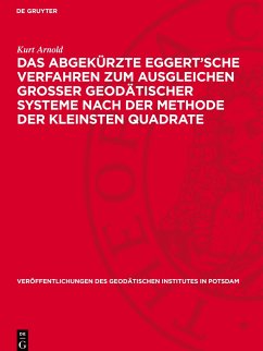 Das abgekürzte Eggert¿sche Verfahren zum Ausgleichen grosser geodätischer Systeme nach der Methode der kleinsten Quadrate - Arnold, Kurt