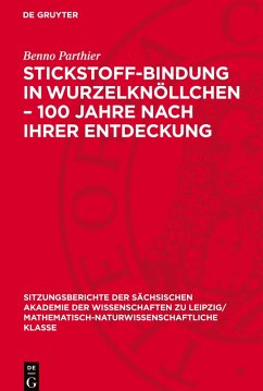 Stickstoff-Bindung in Wurzelknöllchen - 100 Jahre nach ihrer Entdeckung - Parthier, Benno